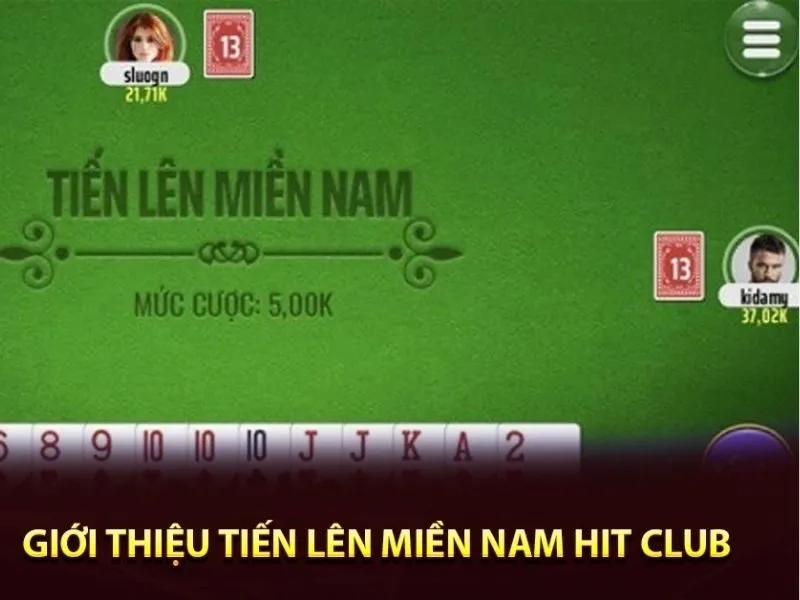 Tiến Lên Miền Nam tại Hit Club có cách đánh cực kỳ đơn giản
